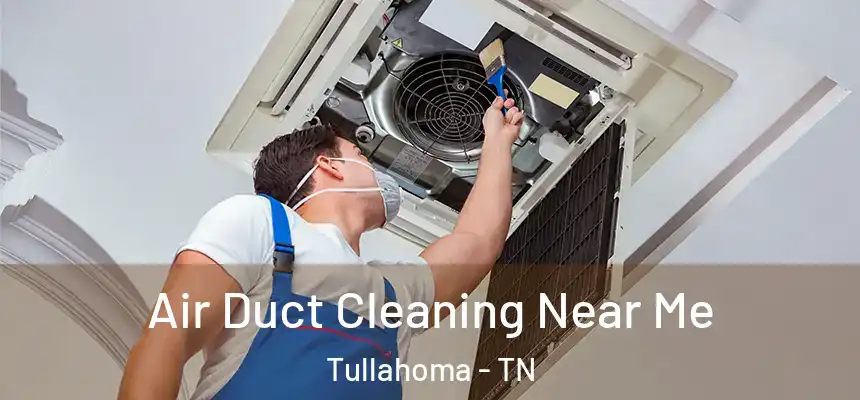  Air Duct Cleaning Near Me Tullahoma - TN