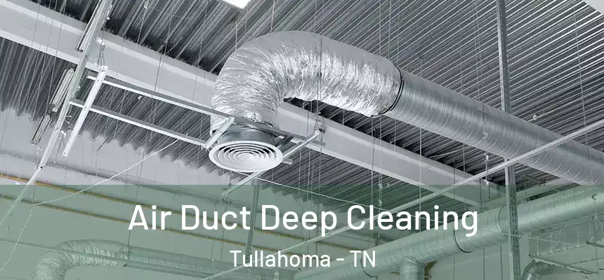  Air Duct Deep Cleaning Tullahoma - TN