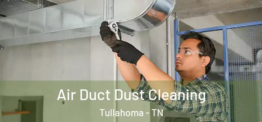  Air Duct Dust Cleaning Tullahoma - TN