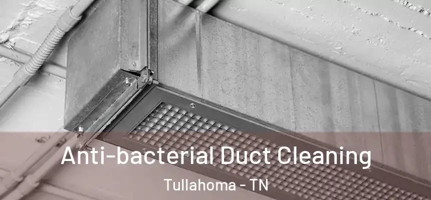  Anti-bacterial Duct Cleaning Tullahoma - TN