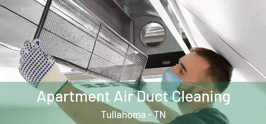  Apartment Air Duct Cleaning Tullahoma - TN