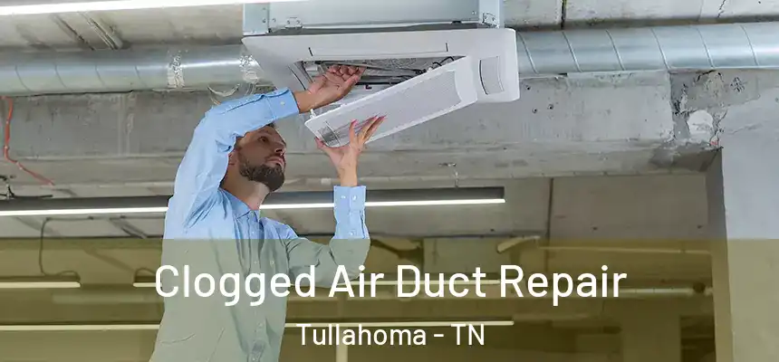  Clogged Air Duct Repair Tullahoma - TN