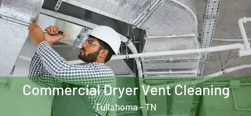  Commercial Dryer Vent Cleaning Tullahoma - TN