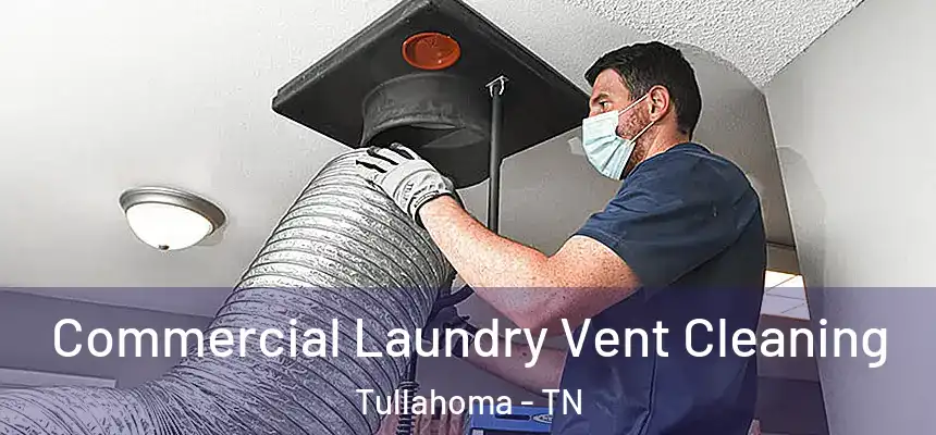  Commercial Laundry Vent Cleaning Tullahoma - TN