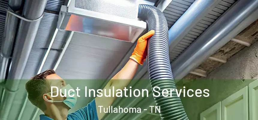  Duct Insulation Services Tullahoma - TN