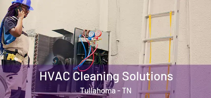 HVAC Cleaning Solutions Tullahoma - TN