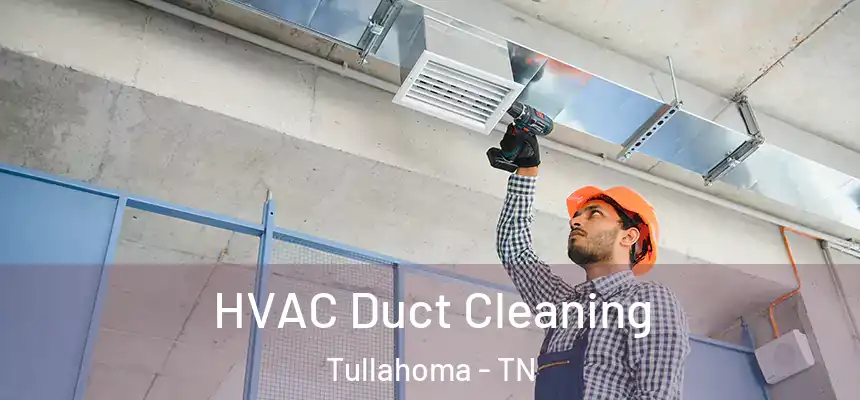  HVAC Duct Cleaning Tullahoma - TN