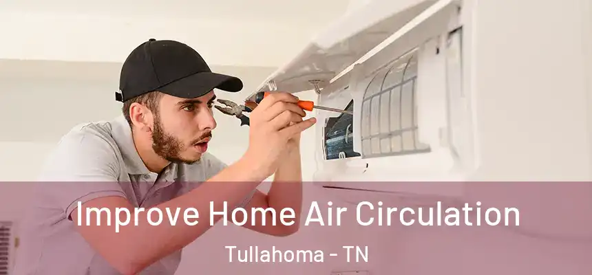  Improve Home Air Circulation Tullahoma - TN