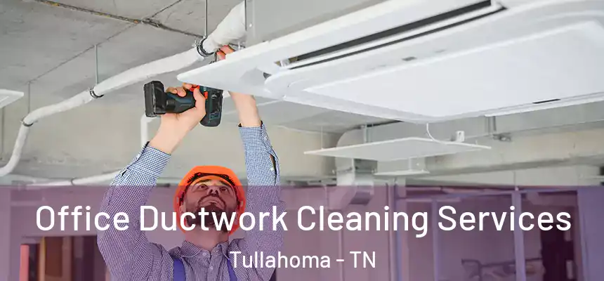  Office Ductwork Cleaning Services Tullahoma - TN