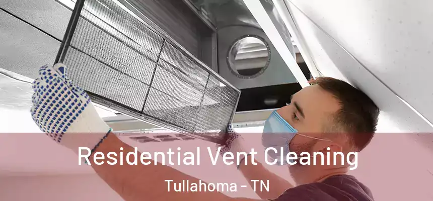  Residential Vent Cleaning Tullahoma - TN