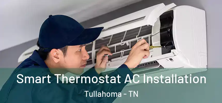  Smart Thermostat AC Installation Tullahoma - TN